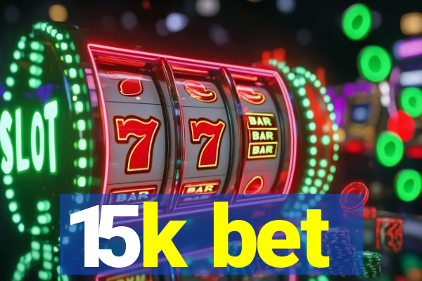 15k bet